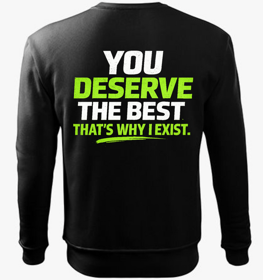 Deserved Sweatshirt – You Deserve The Best