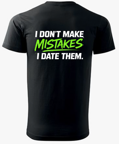 Mistakes T-Shirt – I Don’t Make Mistakes