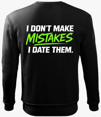 Mistakes Sweatshirt – I Don’t Make Mistakes