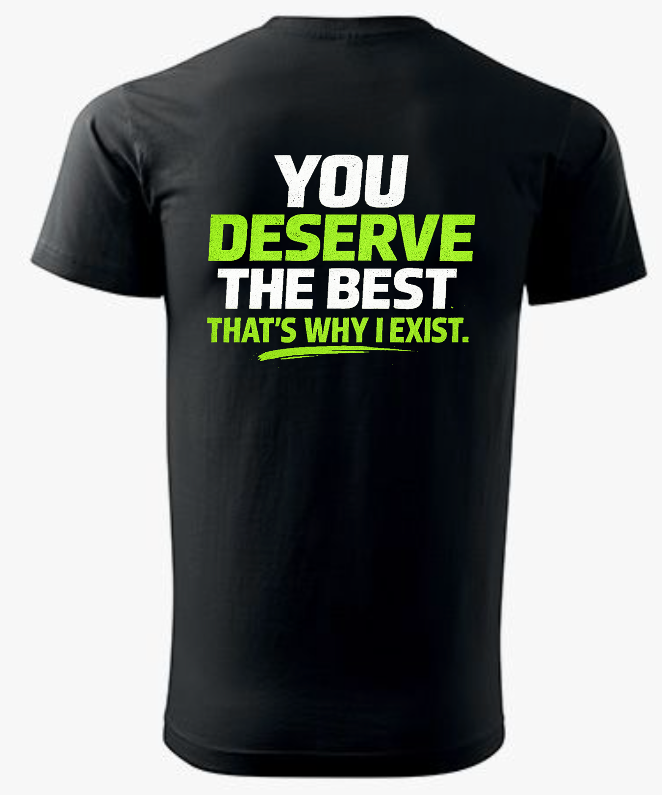 Deserved T-Shirt – You Deserve The Best