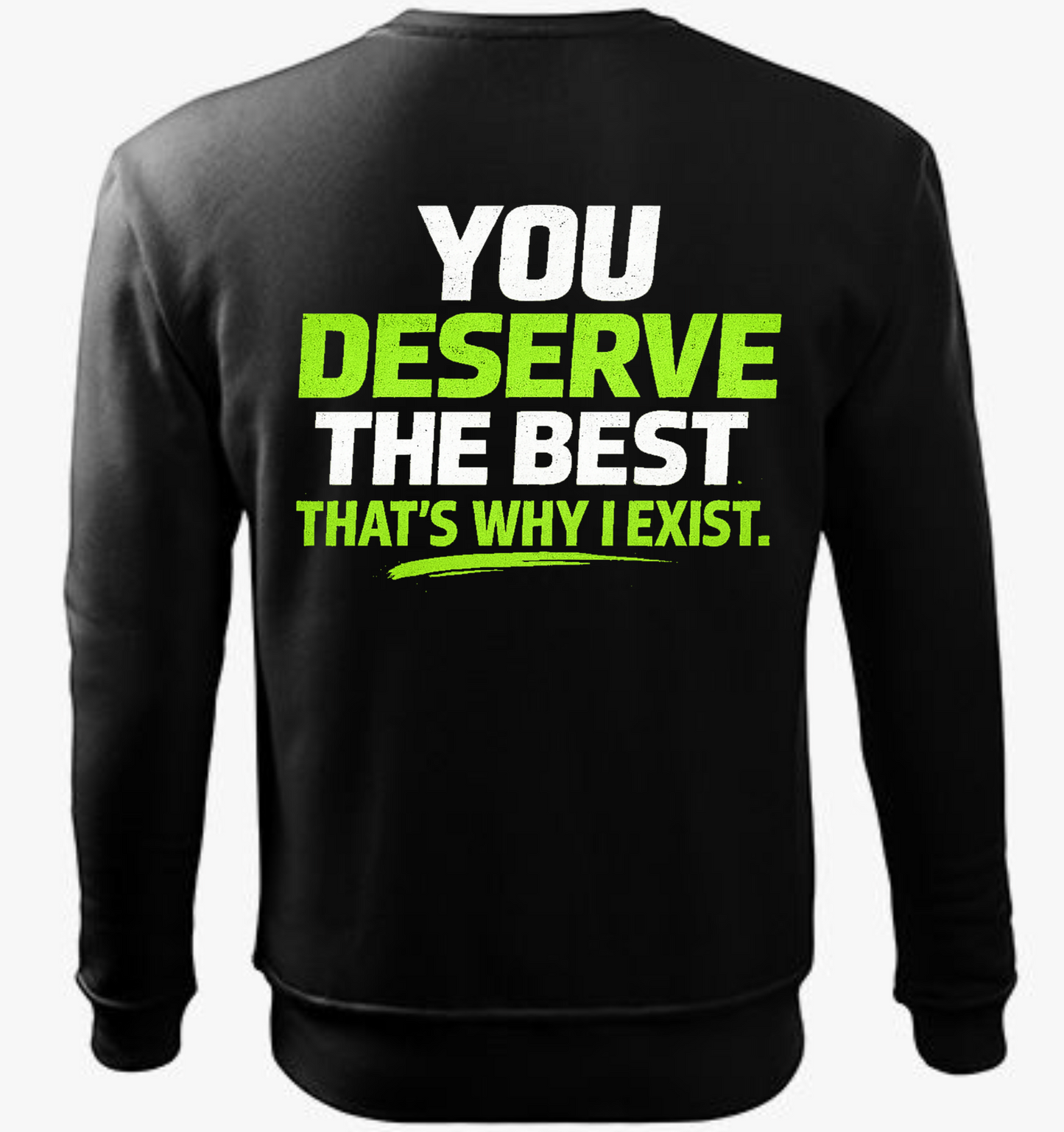 Deserved Sweatshirt – You Deserve The Best