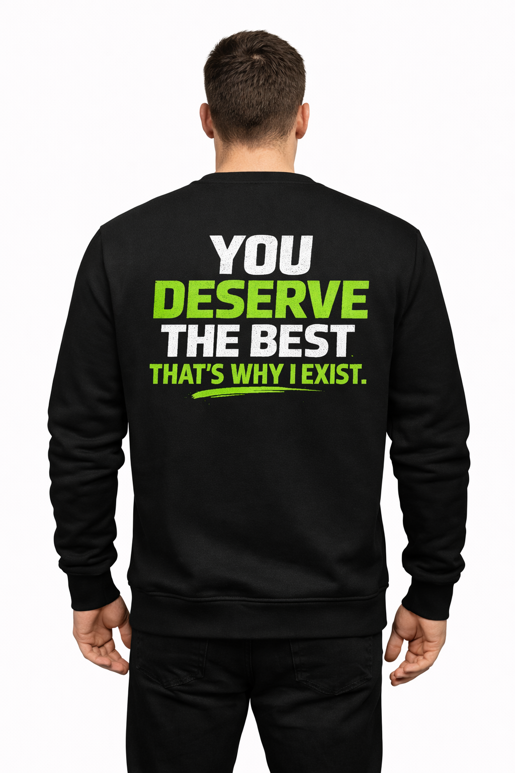 Deserved Sweatshirt – You Deserve The Best