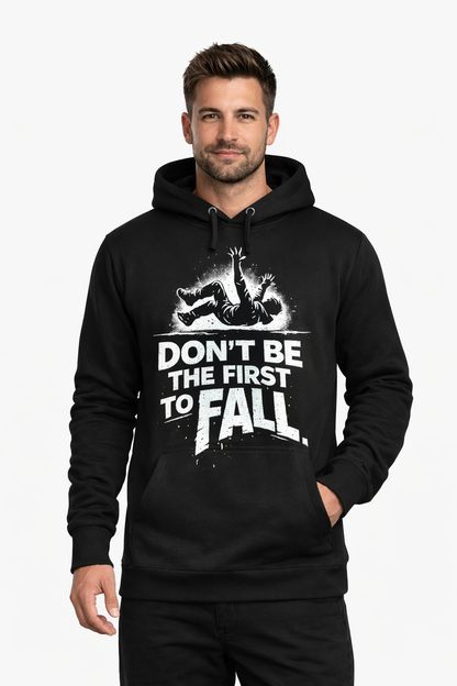 Fall Hoodie – Don’t Be The First To Fall