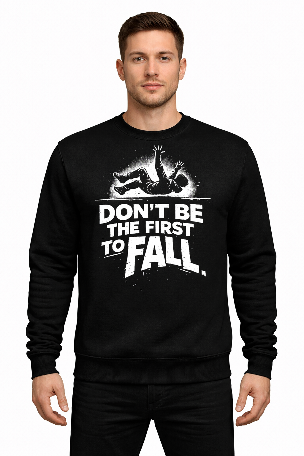 Fall Sweatshirt – Don’t Be The First To Fall