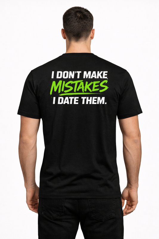Mistakes T-Shirt – I Don’t Make Mistakes
