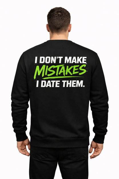 Mistakes Sweatshirt – I Don’t Make Mistakes