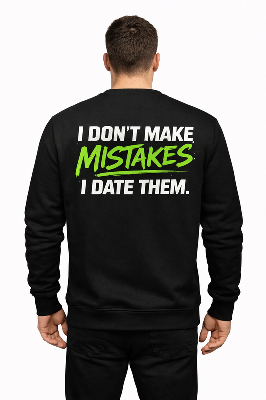Mistakes Sweatshirt – I Don’t Make Mistakes